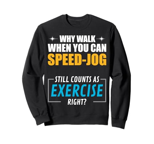 Warum gehen, wenn Man Speed-Jogging Machen kann. Sweatshirt von Kluger Humor für selbstbewusste