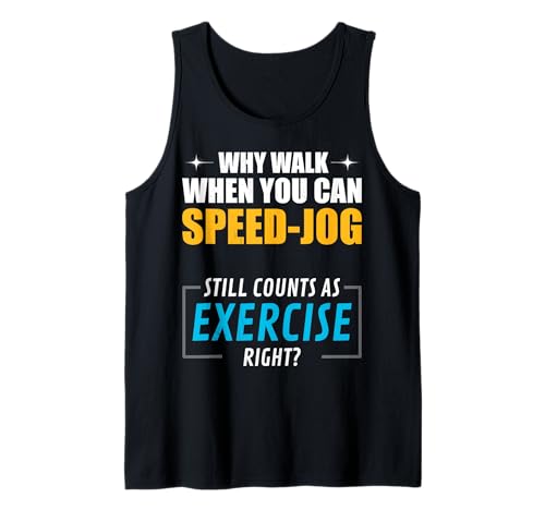 Warum gehen, wenn Man Speed-Jogging Machen kann. Tank Top Warum gehen, wenn Man Speed-Jogging Machen kann. Tank Top von Kluger Humor für selbstbewusste