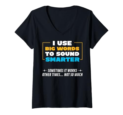 Damen Ich benutze große Wörter, um klüger zu klingen. T-Shirt mit V-Ausschnitt von Kluger Humor für witzige Denker