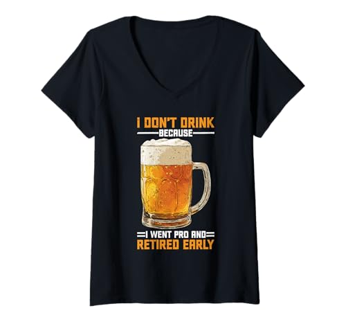Damen I Don't Drink Because I Went Pro and Retired Early - T-Shirt mit V-Ausschnitt Damen I Don't Drink Because I Went Pro and Retired Early - T-Shirt mit V-Ausschnitt von Kluger Trinkwitz nüchterner Humor
