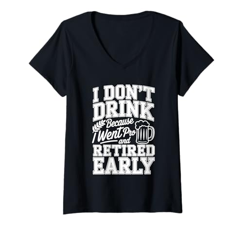 Damen I Don't Drink Because I Went Pro and Retired Early - T-Shirt mit V-Ausschnitt Damen I Don't Drink Because I Went Pro and Retired Early - T-Shirt mit V-Ausschnitt von Kluger Trinkwitz nüchterner Humor