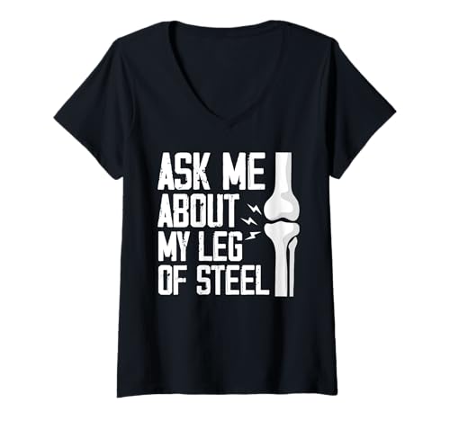Damen Ask Me About My Leg of Steel Knee Replacement Surgery T-Shirt mit V-Ausschnitt von Knie Operation Kniegelenkersatz Design