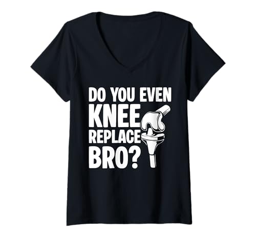 Damen Do You Even Knee Replace Bro? Knee Replacement Surgery T-Shirt mit V-Ausschnitt von Knie Operation Kniegelenkersatz Design