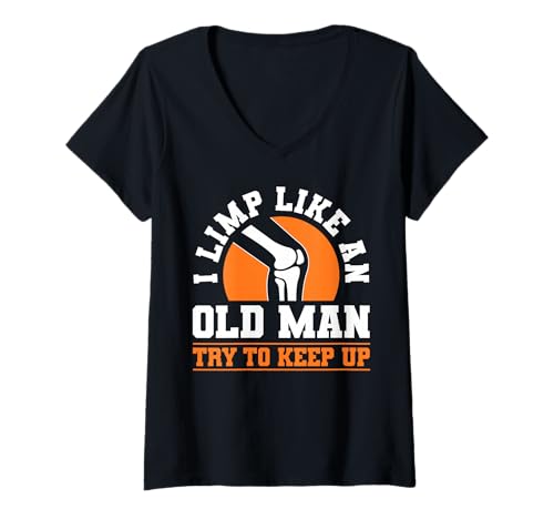 Damen I Limp Like An Old Man Try to Keep Up Knee Replacement T-Shirt mit V-Ausschnitt von Knie Operation Kniegelenkersatz Design