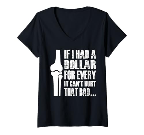 Damen If I Had A Dollar for Every It Cant Hurt That Bad… T-Shirt mit V-Ausschnitt von Knie Operation Kniegelenkersatz Design