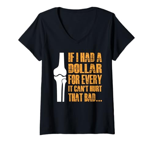 Damen If I Had A Dollar for Every It Cant Hurt That Bad… T-Shirt mit V-Ausschnitt von Knie Operation Kniegelenkersatz Design