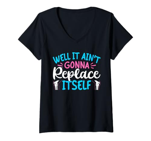 Damen Well It Aint Gonna Replace Itself Knee Replacement Surgery T-Shirt mit V-Ausschnitt von Knie Operation Kniegelenkersatz Design