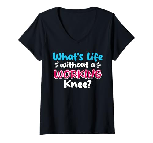 Damen Whats Life Without A Working Knee? Knee Replacement T-Shirt mit V-Ausschnitt von Knie Operation Kniegelenkersatz Design