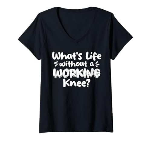Damen Whats Life Without A Working Knee? Knee Replacement T-Shirt mit V-Ausschnitt von Knie Operation Kniegelenkersatz Design