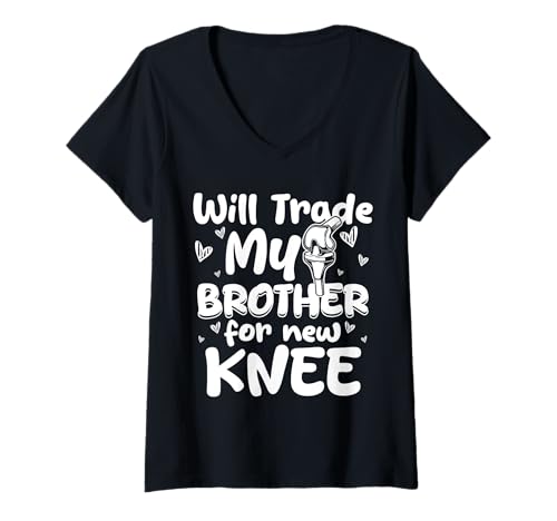 Damen Will Trade My Brother for New Knee Replacement Surgery T-Shirt mit V-Ausschnitt von Knie Operation Kniegelenkersatz Design