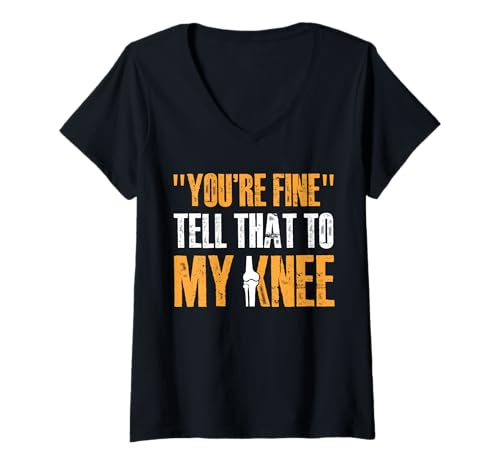 Damen Youre Fine Tell That to My Knee Replacement Surgery T-Shirt mit V-Ausschnitt von Knie Operation Kniegelenkersatz Design