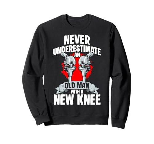 Never Underestimate An Old Man with A New Knee Sweatshirt von Knie Operation Kniegelenkersatz Design