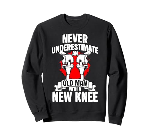 Never Underestimate An Old Man with A New Knee Sweatshirt von Knie Operation Kniegelenkersatz Design