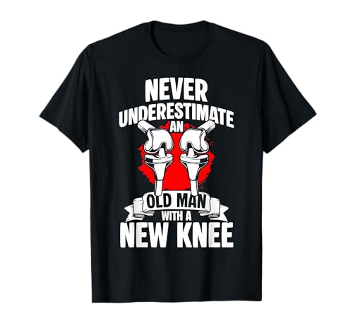 Never Underestimate An Old Man with A New Knee T-Shirt von Knie Operation Kniegelenkersatz Design
