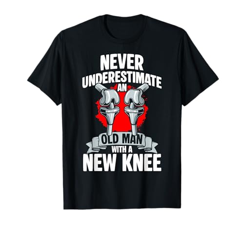 Never Underestimate An Old Man with A New Knee T-Shirt von Knie Operation Kniegelenkersatz Design