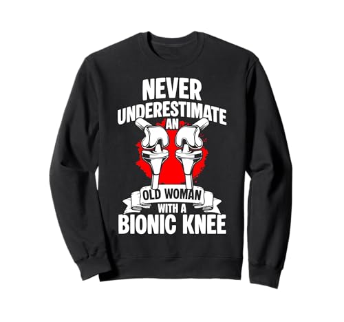 Never Underestimate An Old Woman with A Bionic Knee Sweatshirt von Knie Operation Kniegelenkersatz Design