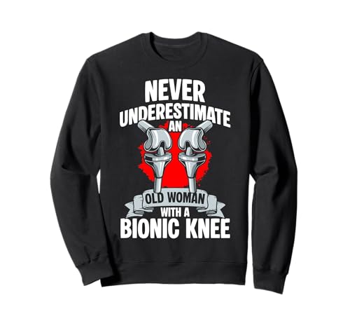 Never Underestimate An Old Woman with A Bionic Knee Sweatshirt von Knie Operation Kniegelenkersatz Design