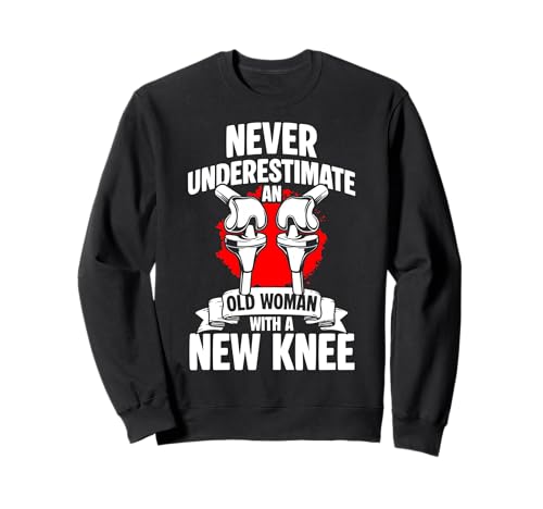 Never Underestimate An Old Woman with A New Knee Sweatshirt von Knie Operation Kniegelenkersatz Design