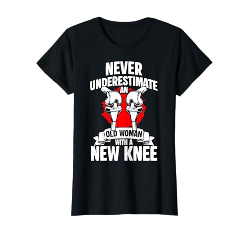 Never Underestimate An Old Woman with A New Knee T-Shirt von Knie Operation Kniegelenkersatz Design