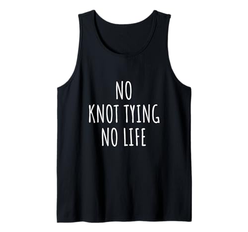 Knotenbinden Liebhaber Männer Frauen Kinder Tank Top von Knot Tying Lovers Gifts Idea