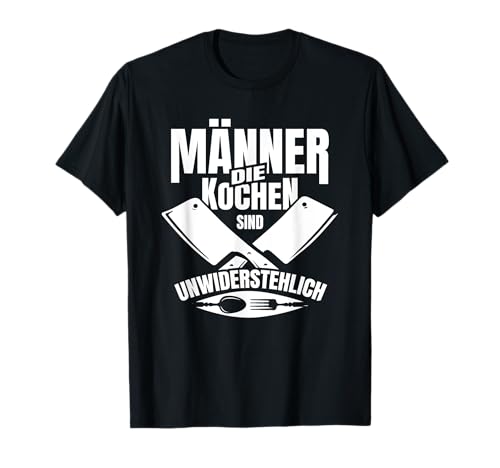 Koch Männer die kochen sind unwiderstehlich Küchenchef T-Shirt Koch Männer die kochen sind unwiderstehlich Küchenchef T-Shirt von Koch Geschenkidee