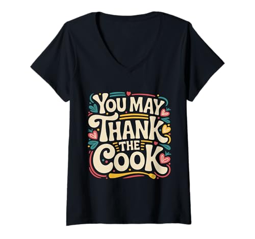 Damen You May Thank The Cook Küchenkoch schätzen |- T-Shirt mit V-Ausschnitt Damen You May Thank The Cook Küchenkoch schätzen |- T-Shirt mit V-Ausschnitt von Koch und kulinarische Wertschätzung