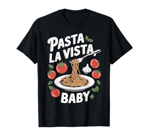 Pasta La Vista Baby Kochen Spaß Liebhaber T-Shirt Pasta La Vista Baby Kochen Spaß Liebhaber T-Shirt von Kochkunst Pasta Kreativ Kulinarisch Genießen