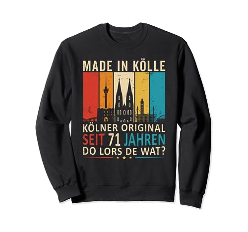 71 Jahre Kölner Original 71 Geburtstag Männer Frauen Köln Sweatshirt von Köln T-Shirt Geschenke Männer Frauen Geburtstag