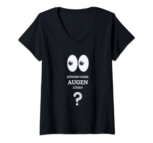 Damen Können diese Augen lügen ? lustig Spruch Auge T-Shirt mit V-Ausschnitt Damen Können diese Augen lügen ? lustig Spruch Auge T-Shirt mit V-Ausschnitt von Können diese Augen lügen ? lustig Spruch
