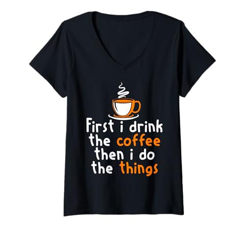Damen Zuerst Kaffee Dann Dinge Lustiger Morgenwitz T-Shirt mit V-Ausschnitt von Koffein Fans Bürohumor Morgenmuffel