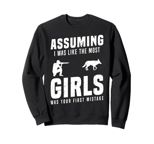 Assuming I was Like The Most Girls Coyote Hunting Sweatshirt von Kojote Jagen Design Idee
