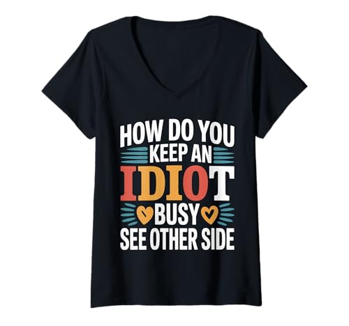 Damen How Do You Keep An Idiot Busy See Other Side - T-Shirt mit V-Ausschnitt von Kollegin Freundschaftskomödie