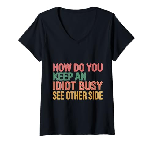 Damen How Do You Keep An Idiot Busy See Other Side |- T-Shirt mit V-Ausschnitt von Kollegin Freundschaftskomödie