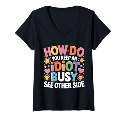 Damen How Do You Keep An Idiot Busy See Other Side - T-Shirt mit V-Ausschnitt von Kollegin Freundschaftskomödie