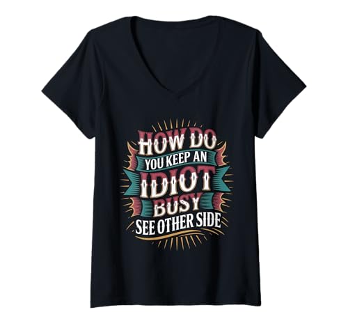 Damen How Do You Keep An Idiot Busy See Other Side - T-Shirt mit V-Ausschnitt Damen How Do You Keep An Idiot Busy See Other Side - T-Shirt mit V-Ausschnitt von Kollegin Freundschaftskomödie