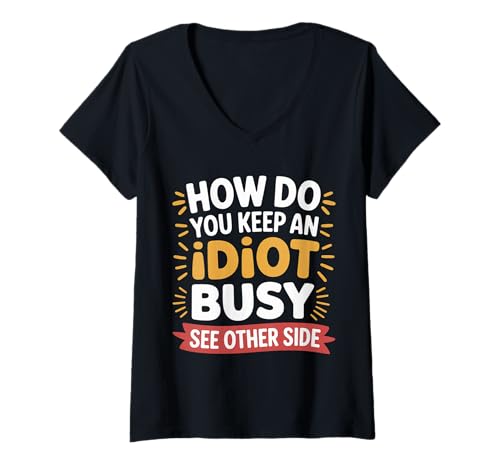 Damen How Do You Keep An Idiot Busy See Other Side - T-Shirt mit V-Ausschnitt von Kollegin Freundschaftskomödie