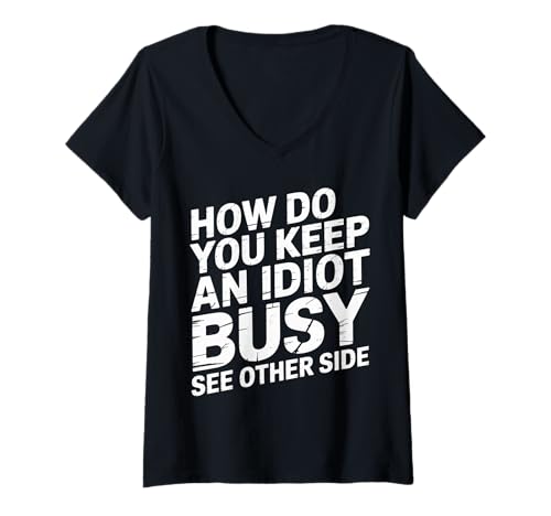 Damen How Do You Keep An Idiot Busy See Other Side - T-Shirt mit V-Ausschnitt von Kollegin Freundschaftskomödie
