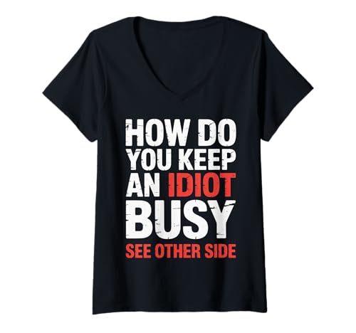 Damen How Do You Keep An Idiot Busy See Other Side |- T-Shirt mit V-Ausschnitt von Kollegin Freundschaftskomödie
