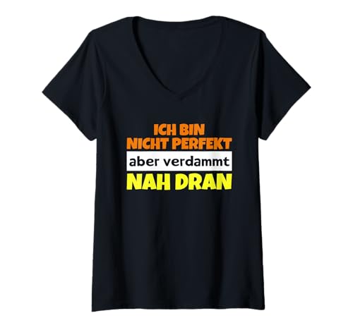 Damen Ich Bin Nicht perfekt Aber verdammt nah dran Humor Spruch T-Shirt mit V-Ausschnitt Damen Ich Bin Nicht perfekt Aber verdammt nah dran Humor Spruch T-Shirt mit V-Ausschnitt von Komisch lustiger Spruch Ironie Sarkasmus