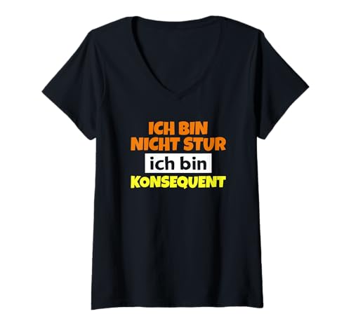 Damen Ich Bin Nicht stur ich Bin Konsequent Humor Spruch T-Shirt mit V-Ausschnitt Damen Ich Bin Nicht stur ich Bin Konsequent Humor Spruch T-Shirt mit V-Ausschnitt von Komisch lustiger Spruch Ironie Sarkasmus