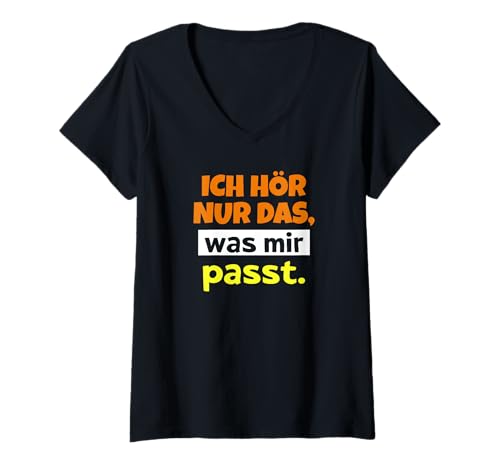 Damen Ich hör nur das was Mir passt Humor Spruch T-Shirt mit V-Ausschnitt Damen Ich hör nur das was Mir passt Humor Spruch T-Shirt mit V-Ausschnitt von Komisch lustiger Spruch Ironie Sarkasmus