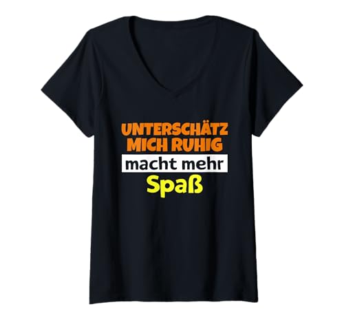 Damen Unterschätz Mich ruhig Macht mehr Spaß Humor Spruch T-Shirt mit V-Ausschnitt Damen Unterschätz Mich ruhig Macht mehr Spaß Humor Spruch T-Shirt mit V-Ausschnitt von Komisch lustiger Spruch Ironie Sarkasmus