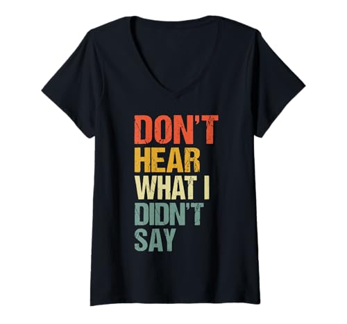 Damen Don't Hear What I Didn't Say T-Shirt mit V-Ausschnitt Damen Don't Hear What I Didn't Say T-Shirt mit V-Ausschnitt von Kommunikation Konversation Missverstanden