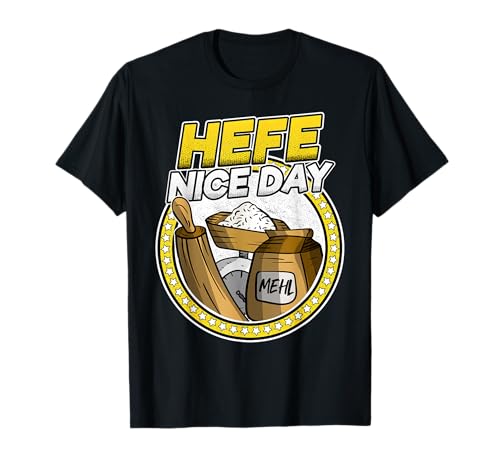 Hefe Nice Day Spruch Konditorin Damen Hobbybäcker Bäckerin T-Shirt Hefe Nice Day Spruch Konditorin Damen Hobbybäcker Bäckerin T-Shirt von Konditor & Bäckermeister Bäcker Geschenke Herren