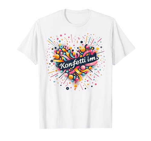 Konfetti im Herzen T-Shirt Damen T-Shirt Konfetti im Herzen T-Shirt Damen T-Shirt von Konfetti im Herzen T-Shirt Damen
