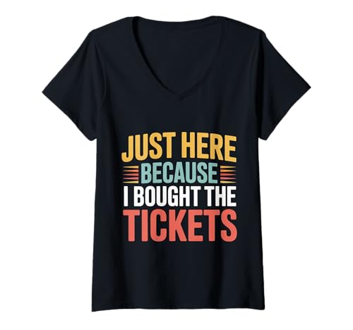 Damen Just Here Because I Bought The Tickets Konzertsarkasmus |- T-Shirt mit V-Ausschnitt Damen Just Here Because I Bought The Tickets Konzertsarkasmus |- T-Shirt mit V-Ausschnitt von Konzertstimmung Sarkastische Menge