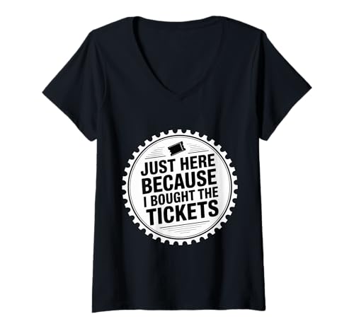 Damen Just Here Because I Bought The Tickets - T-Shirt mit V-Ausschnitt Damen Just Here Because I Bought The Tickets - T-Shirt mit V-Ausschnitt von Konzertstimmung Sarkastische Menge