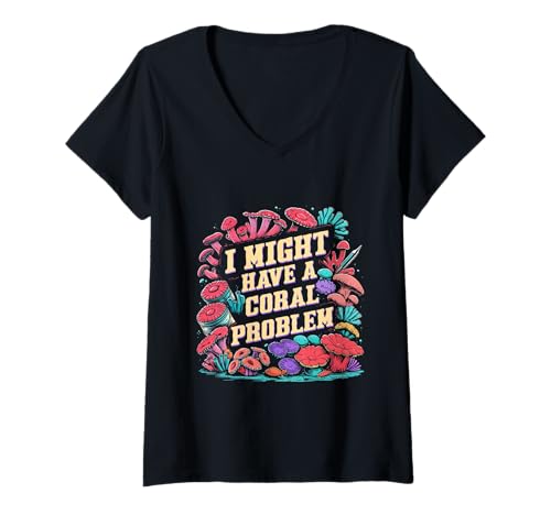 Damen Korallenzucht Korallenzüchter Might Have A Coral Problem T-Shirt mit V-Ausschnitt Damen Korallenzucht Korallenzüchter Might Have A Coral Problem T-Shirt mit V-Ausschnitt von Korallenzüchter