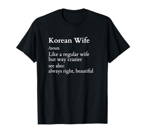 Koreanische Frau Lustige Definition für Frauen T-Shirt Koreanische Frau Lustige Definition für Frauen T-Shirt von Korean Wife Regular Wife Funny Definition