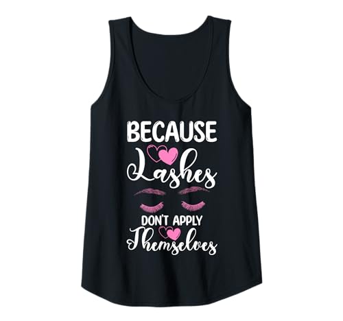 Damen Because Lashes Dont Apply Themselves Cosmetic Studio Tank Top Damen Because Lashes Dont Apply Themselves Cosmetic Studio Tank Top von Kosmetik Studio Wimpern Kosmetikerin